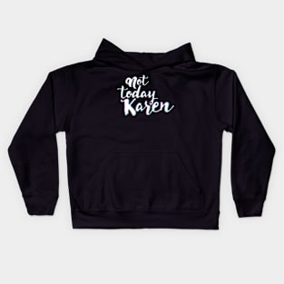 Karen´s Funny meme, not today Kids Hoodie